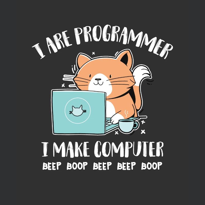 I Are Programmer I make Computer Beep Boop