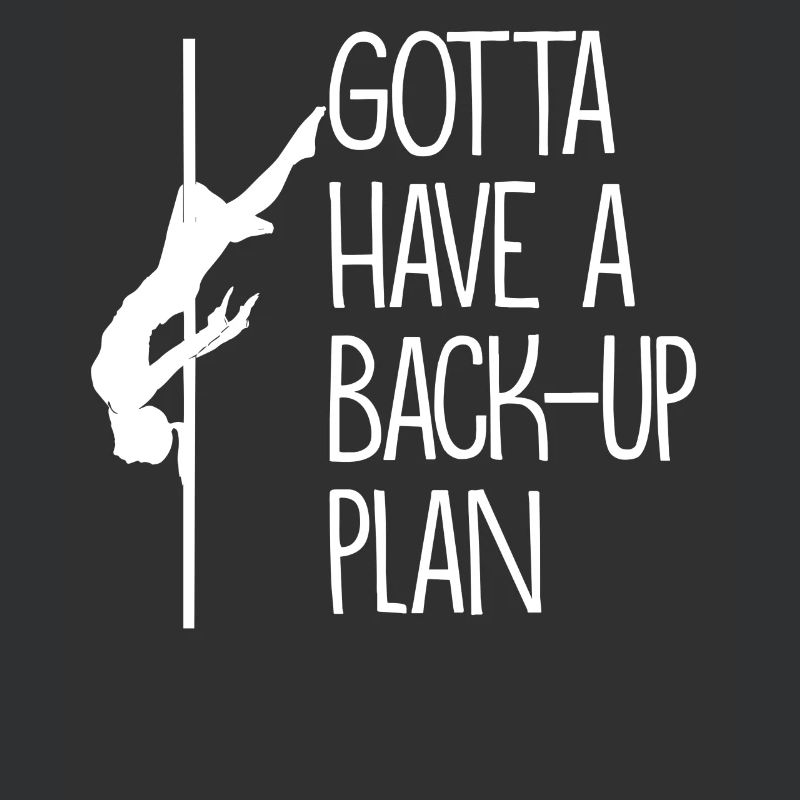 Gotta have a backup plan Pole Dance Gift