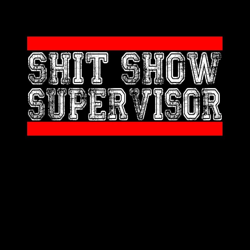 Shitshow Supervisor Funny saying