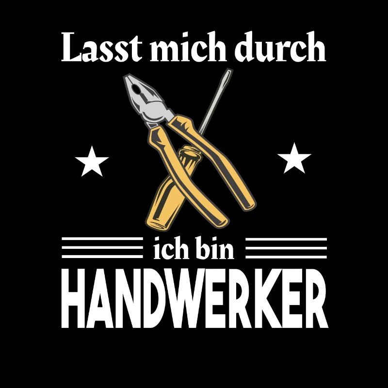 Lasst mich durch ich bin Handwerker Meister Azubi