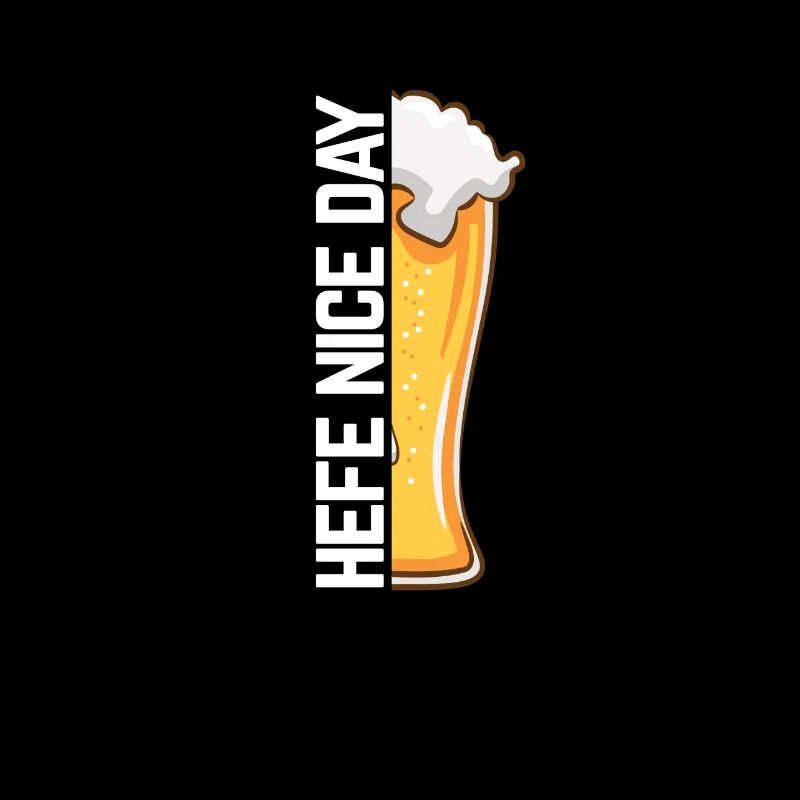 Hefe nice Day Hefeweizen Alkohol Spruch für