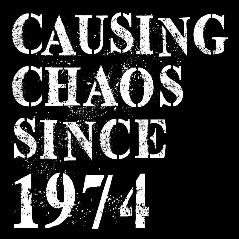 Causing Chaos since 1974 - Geburtstag 1974