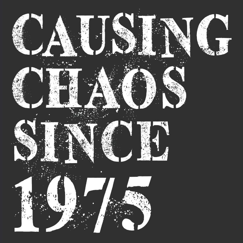 Causing Chaos since 1975 - Geburtstag 1975