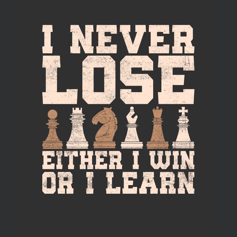 I Never Lose Either I Win Or I Learn Chess Board