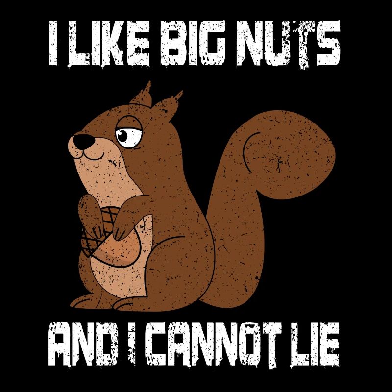 I Like Big Nuts And I Can Not Lie, Funny Squirrel