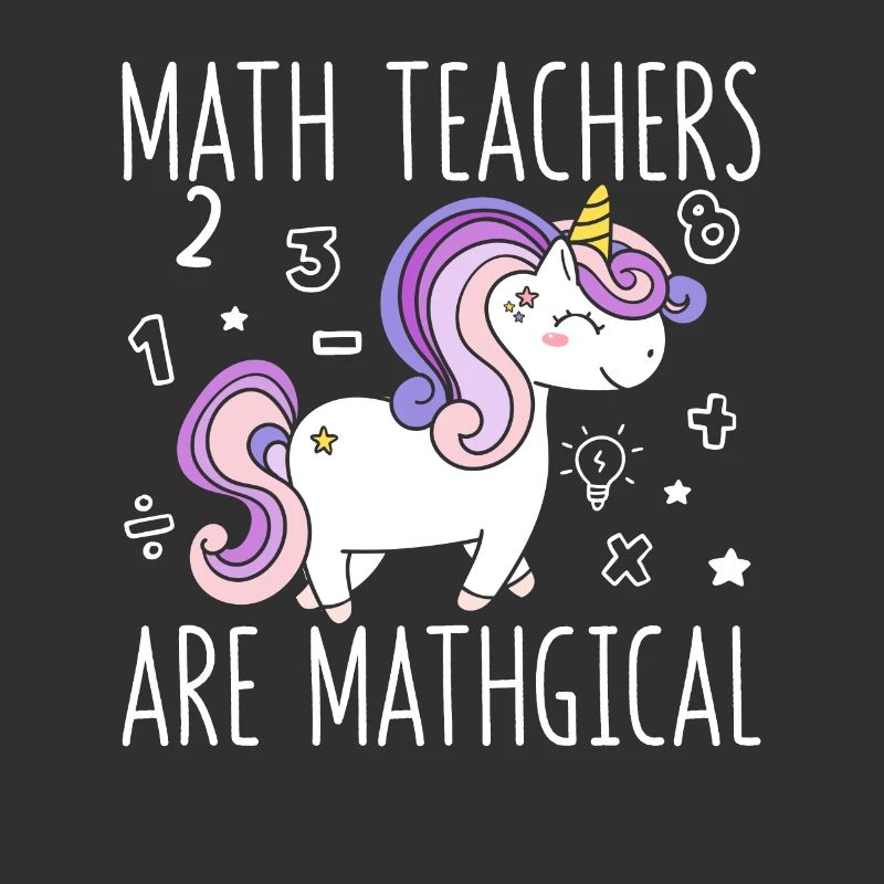 Math teachers are Mathgical Funny Unicorn Teachers