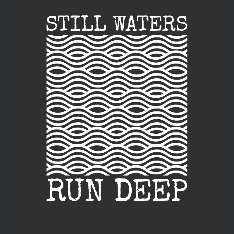 Still Waters Run Deep - Motivational inspirational