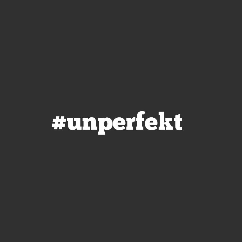 #unperfekt