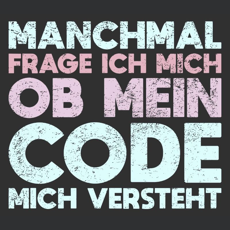 Manchmal Frage Ich Mich, Ob Mein Code Mich...
