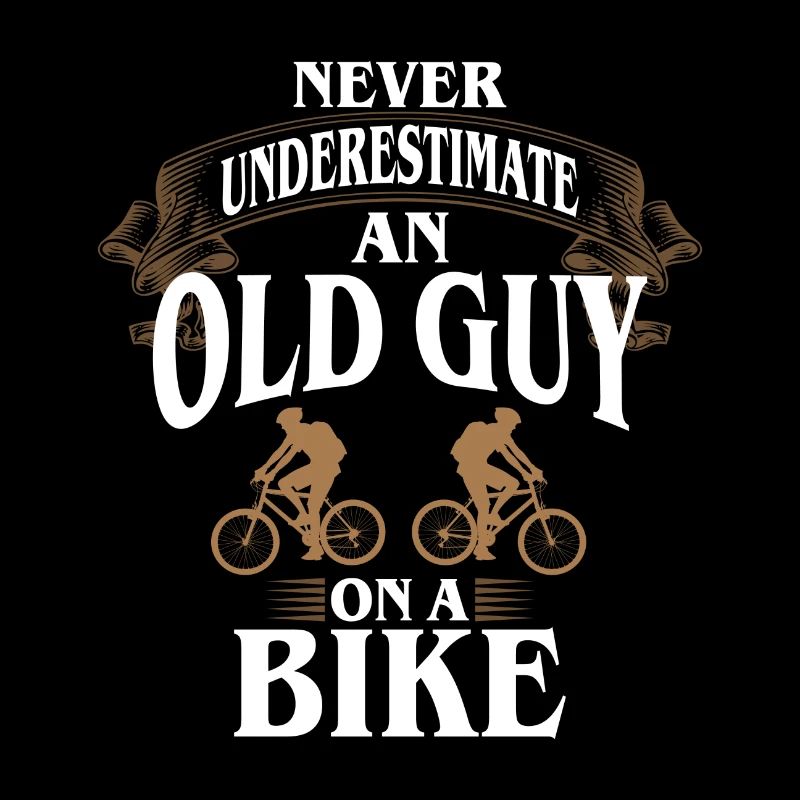 Cycling Never Underestimate An Old Guy On A Bike