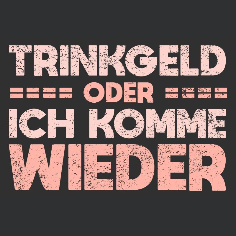 Trinkgeld Oder Ich Komme Wieder