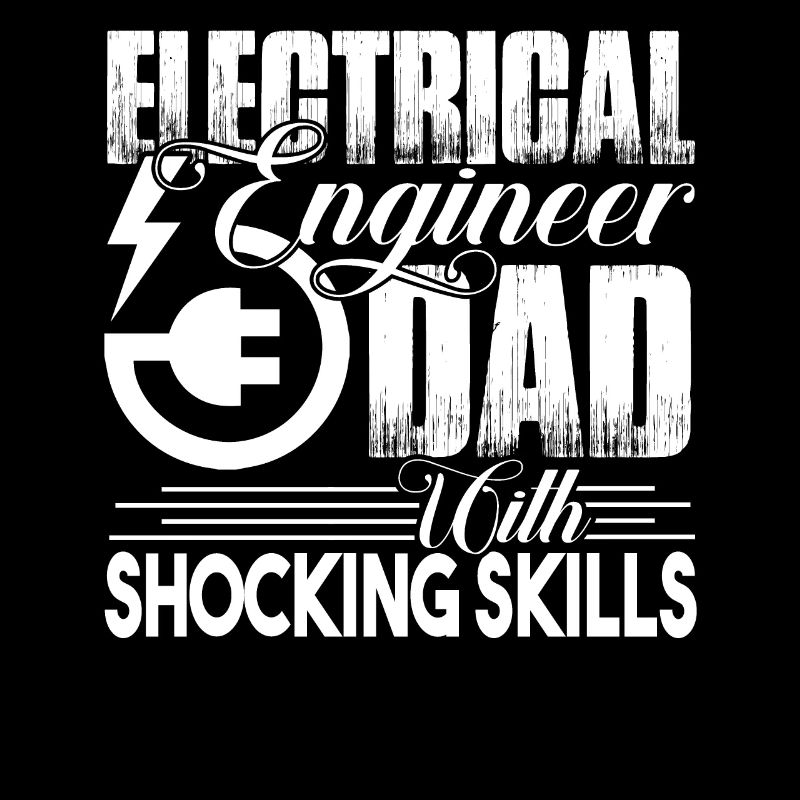 Electrical Engineer Electrical Engineer Dad Skills