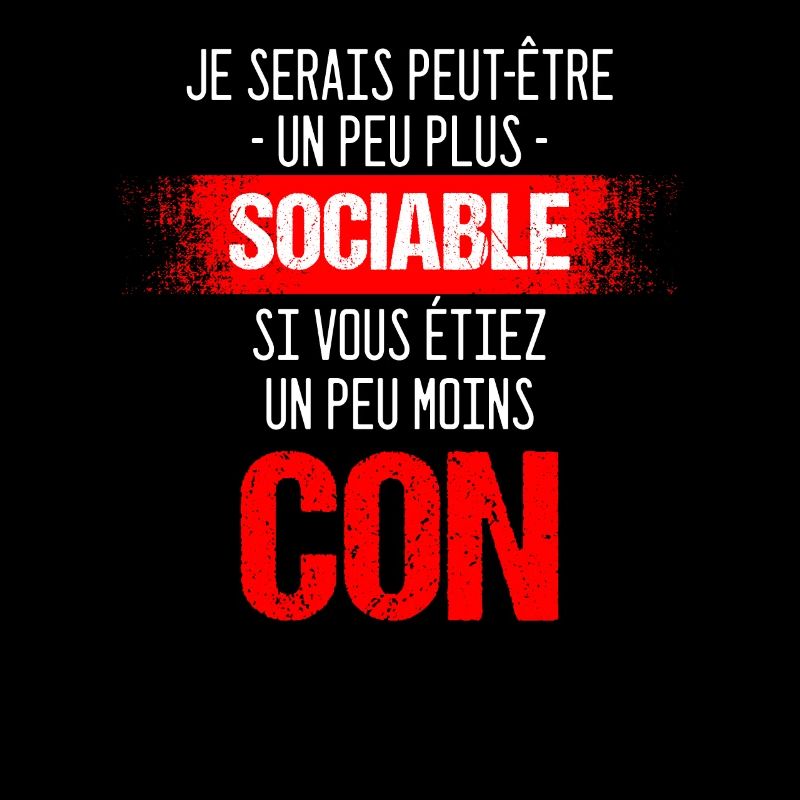 Je Serais Peut-être Un Peu Plus Sociable Si Vous