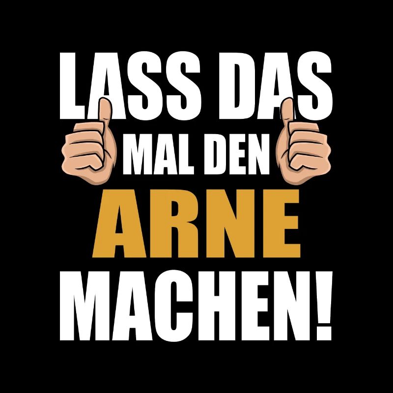 Lass das mal den Arne machen