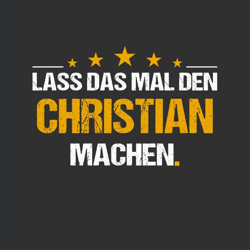 Lass das mal den Christian machen Name