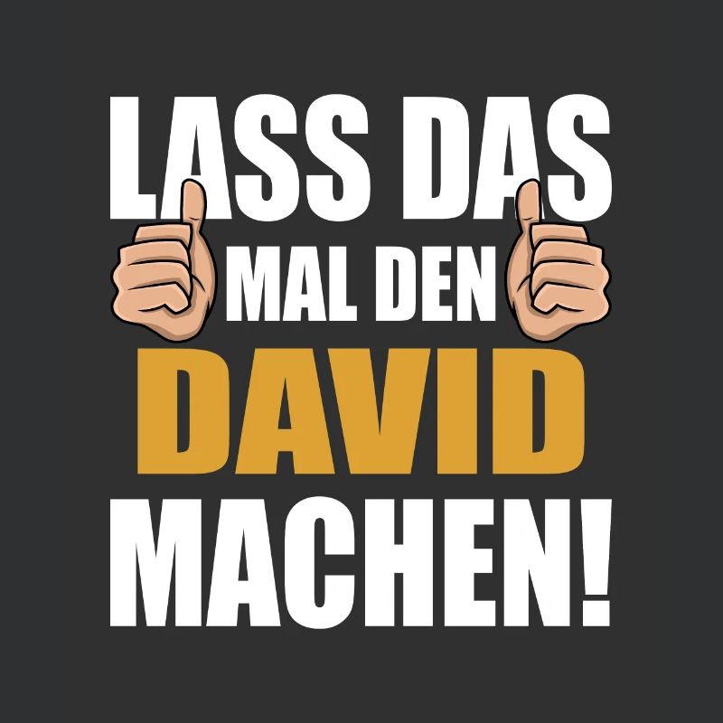 Lass das mal den David machen