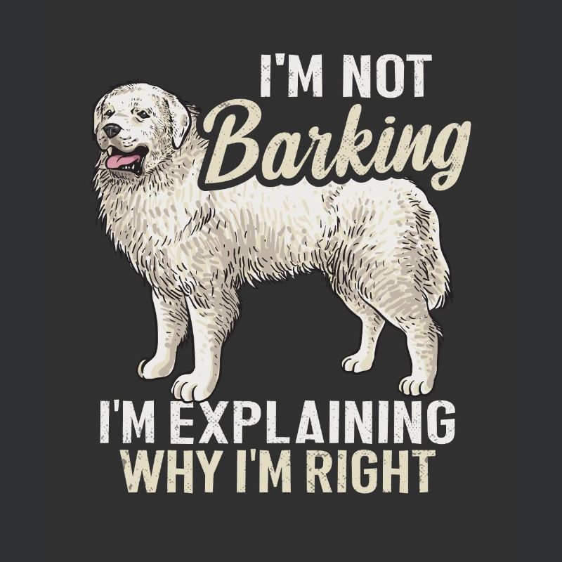 Great Pyrenees Hund I'm Not Barking Pyrenees