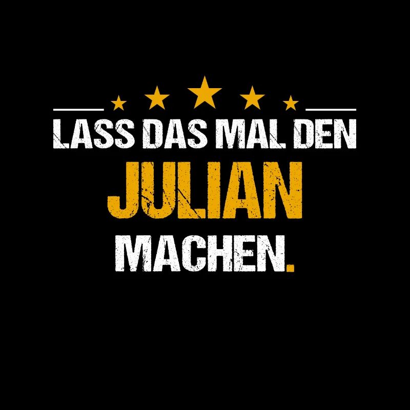 Lass das mal den Julian machen Name