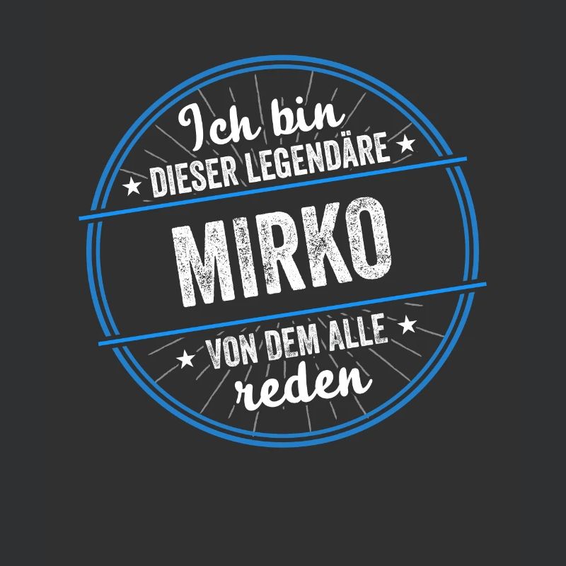 Ich bin dieser legendärer Mirko Name
