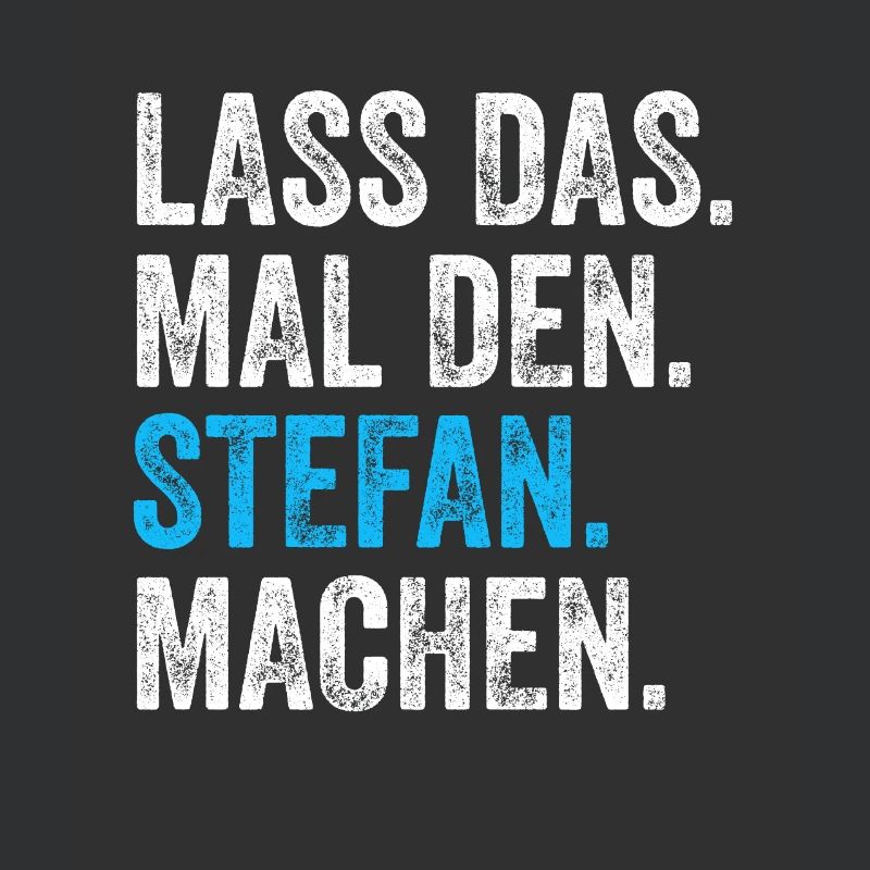 Lass das mal den Stefan machen Name
