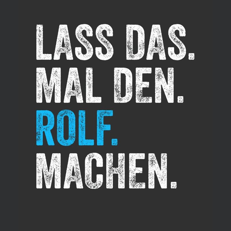 Lass das mal den Rolf machen Name