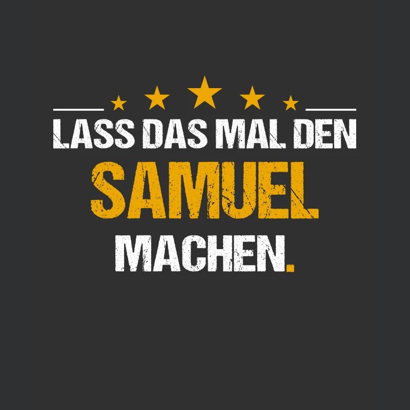 Lass das mal den Samuel machen Name