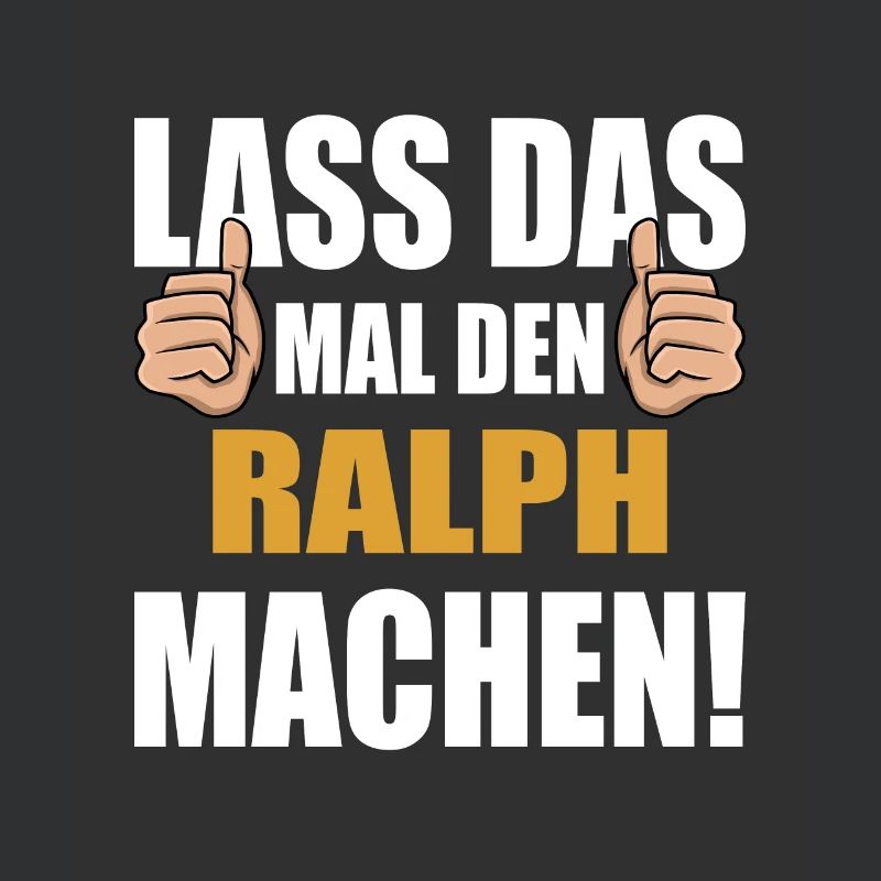 Lass das mal den Ralph machen
