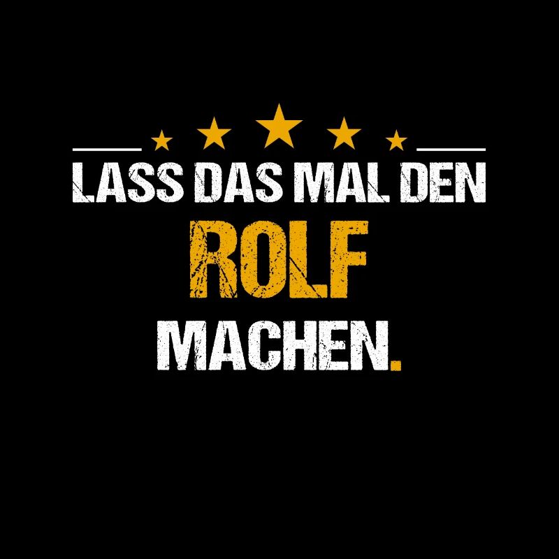 Lass das mal den Rolf machen Name