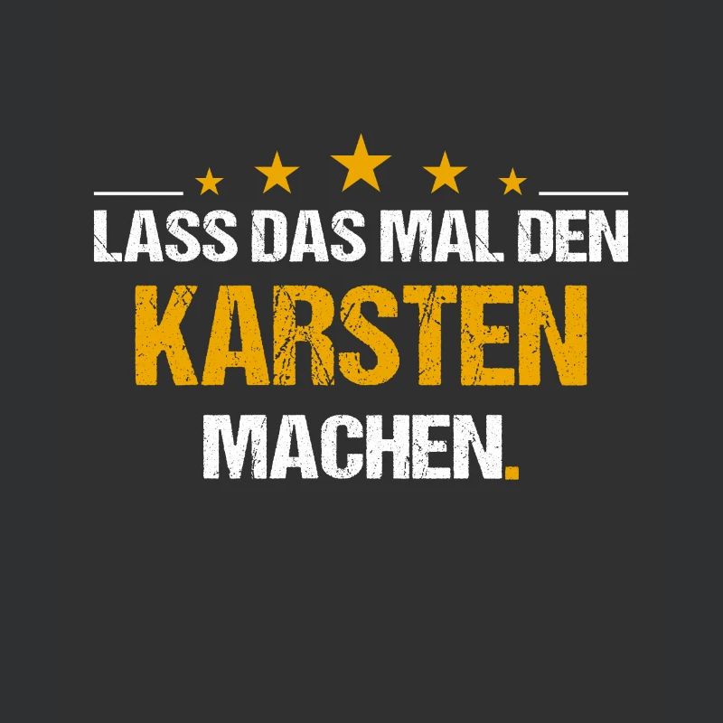 Lass das mal den Karsten machen Name