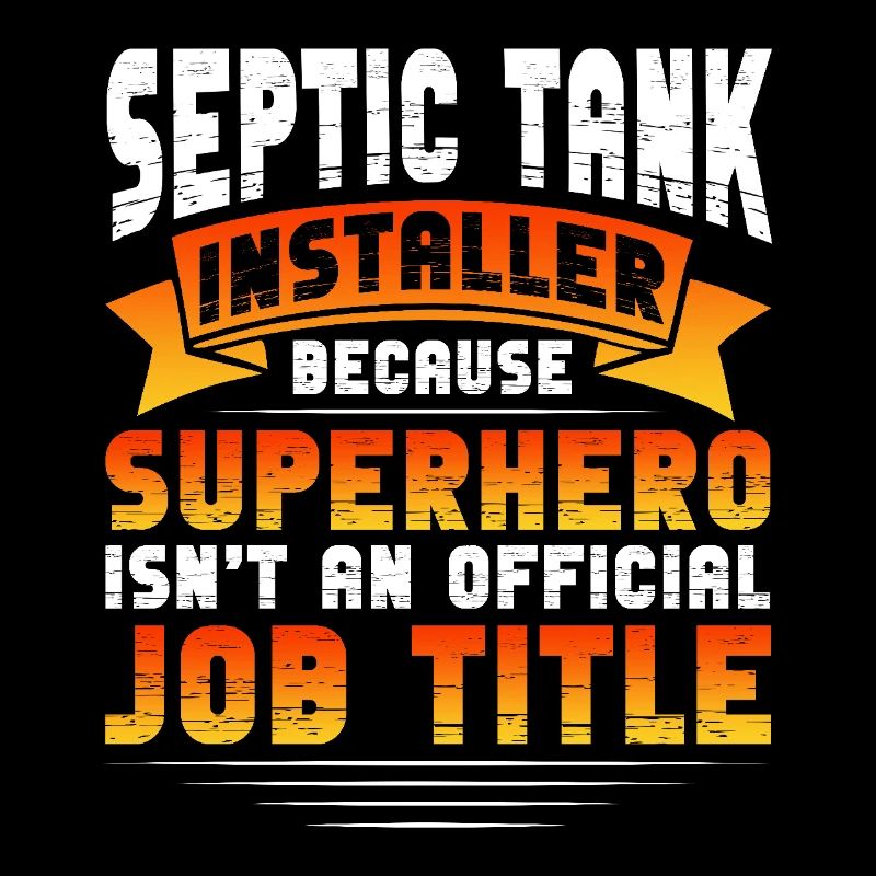 Septic Tank Installer Because Superhero Isn't A