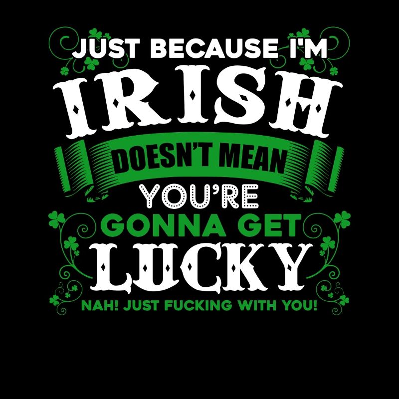 St Patrick's Day I am Lucky Irish