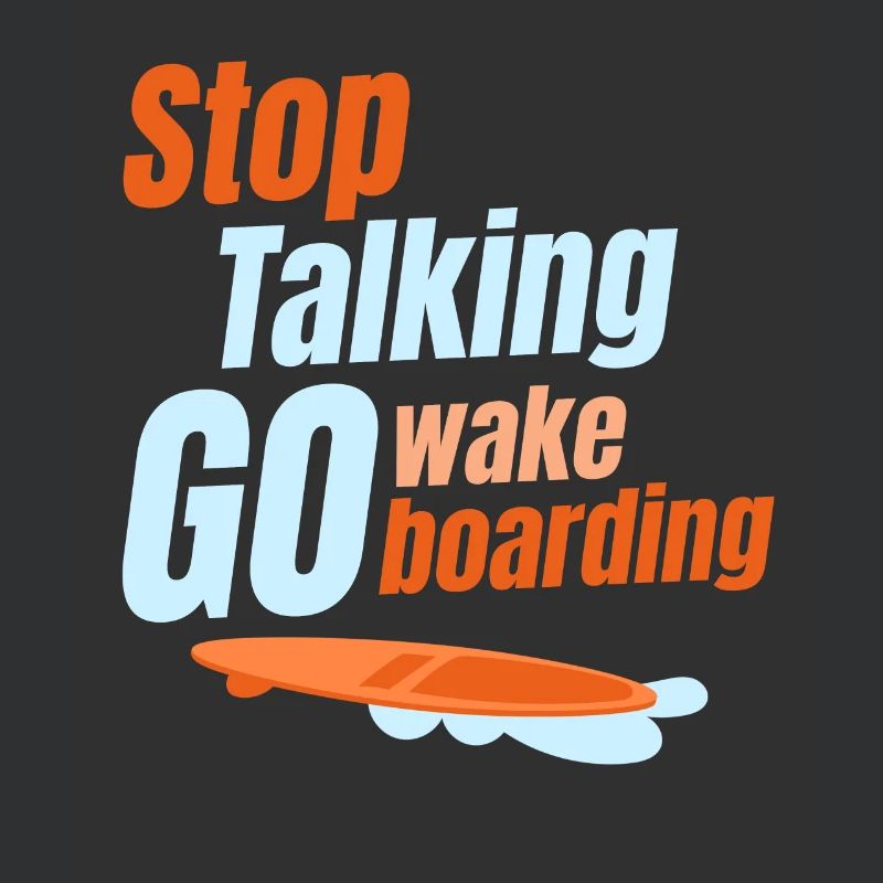Stop talking, go wakeboarding,