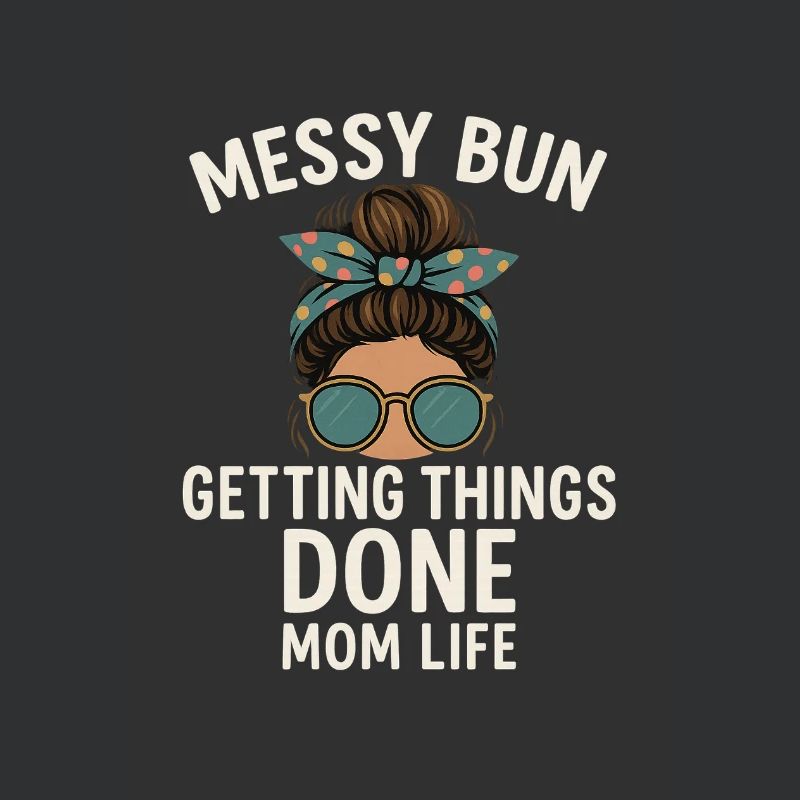 Messy Bun Getting Things Done Mom Life
