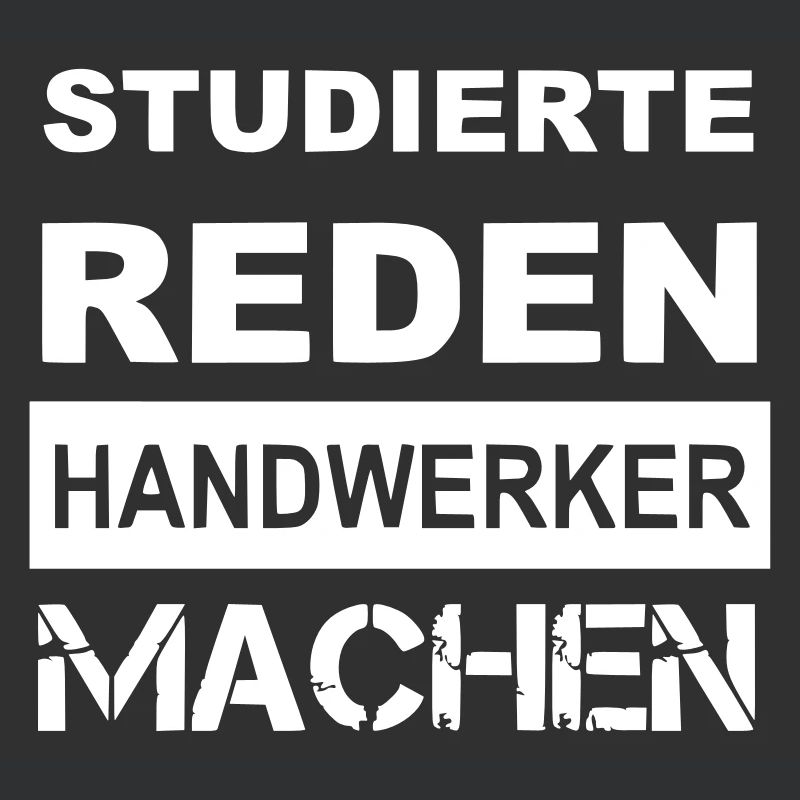Studierte reden Handwerker machen