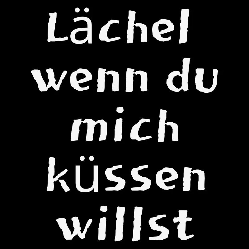 Lächel wenn du mich küssen willst