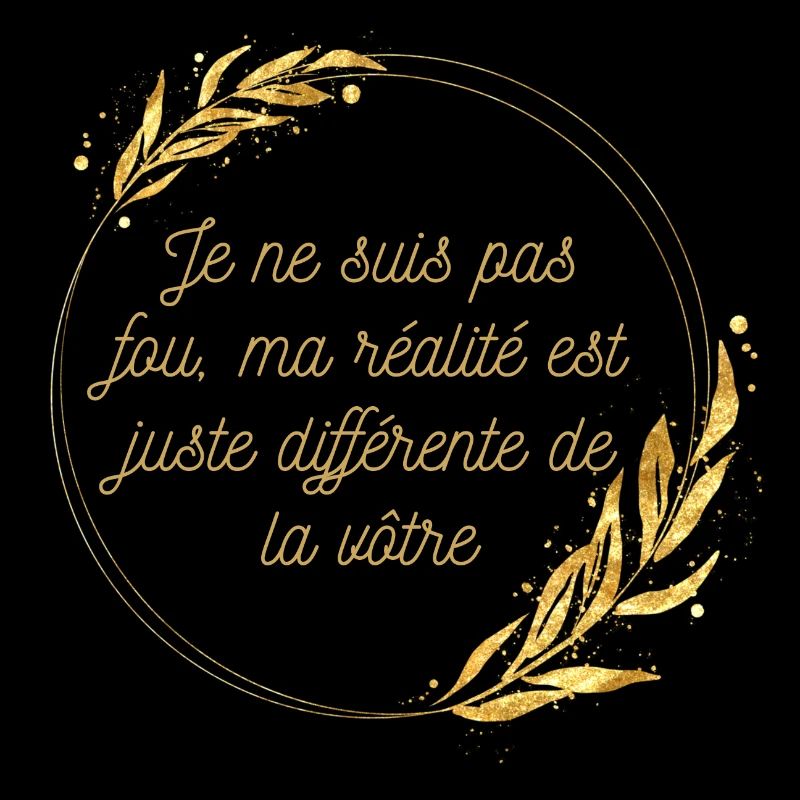 Je ne suis pas fou ma réalité est juste différente