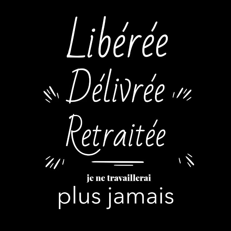 Libérée Délivrée Retraitée