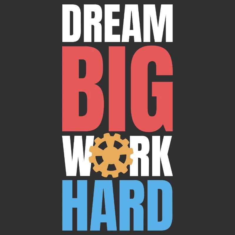 Dream Big Work Hard