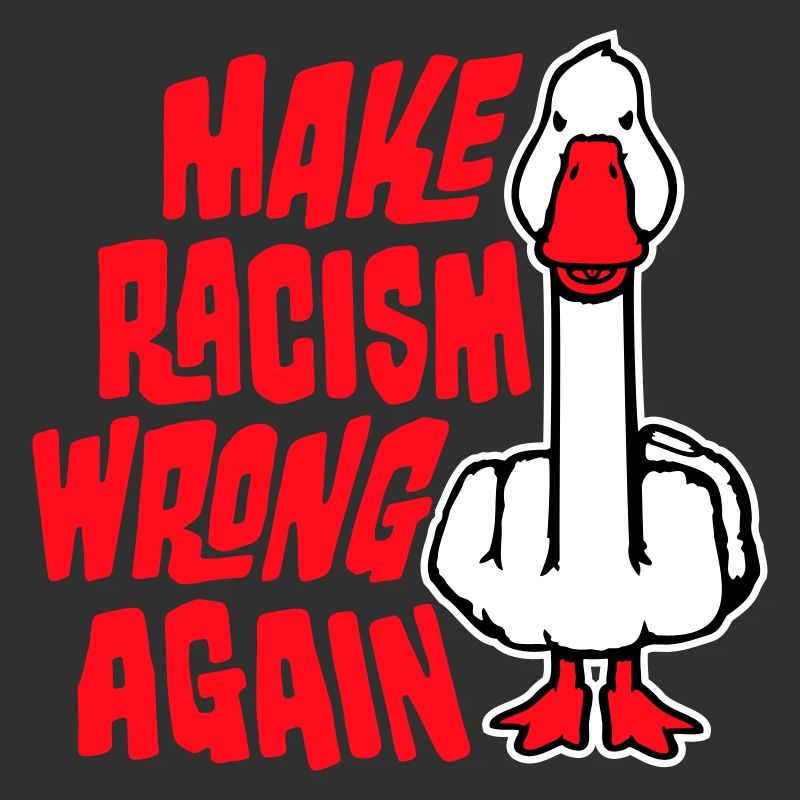 Gans Make Racism Wrong Again Mittelfinger Aktivist