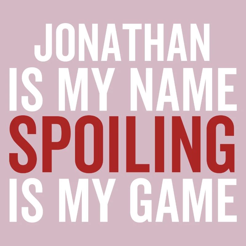 Jonathan is My Name Spoiling is My Game
