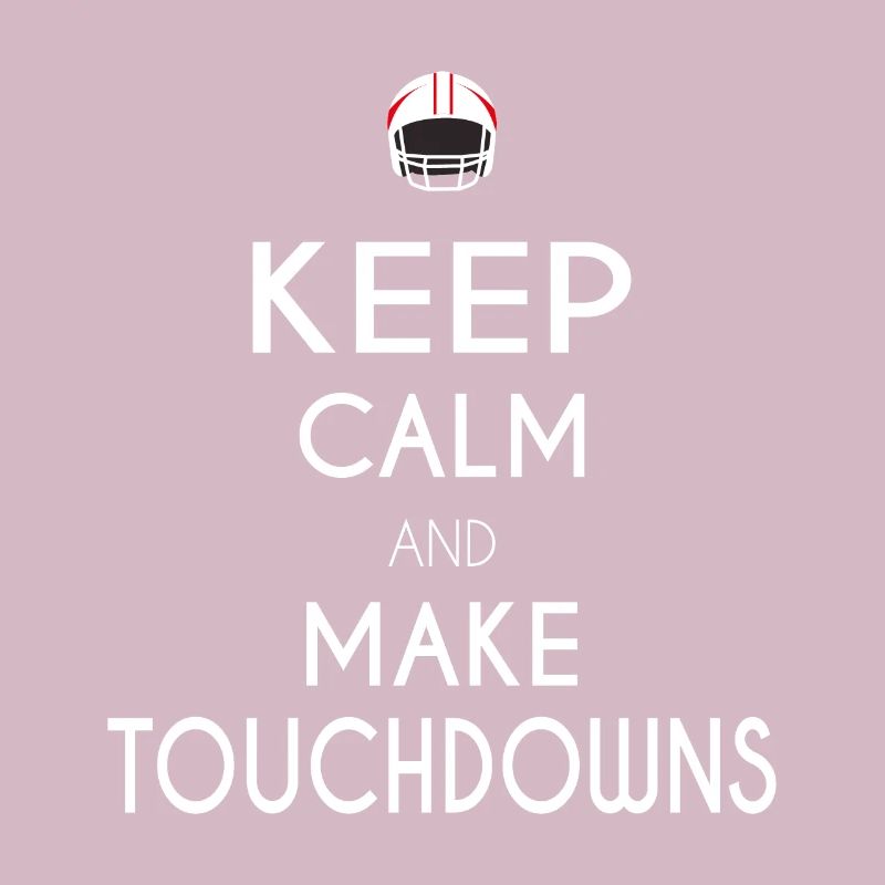 Keep Calm and Make Touchdowns
