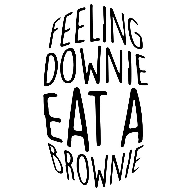 Feeling downie eat a brownie