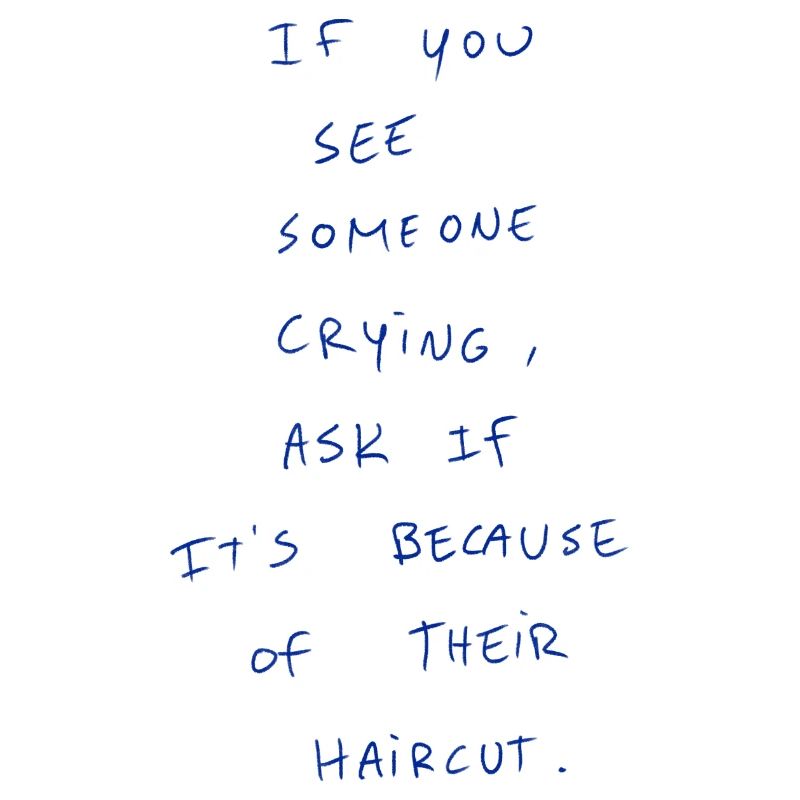 If You See Someone Crying, Ask If It’s Because…