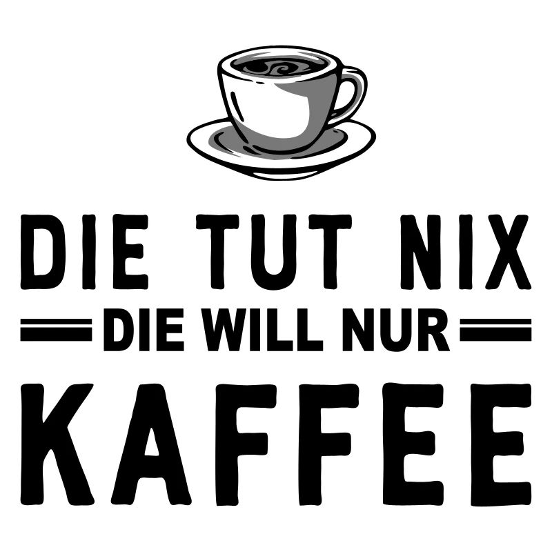 Die tut nix, die will einfach nur einen Kaffee