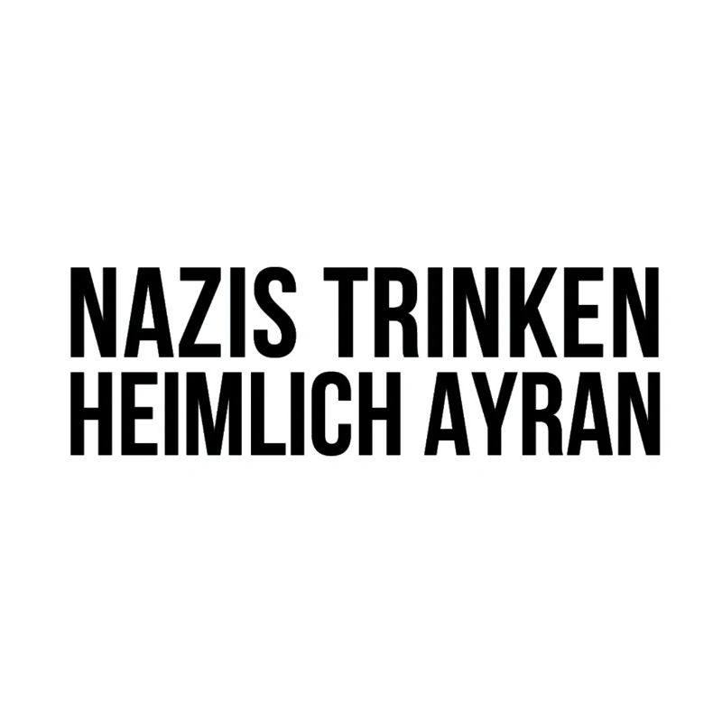 Nazis Trinken Heimlich Ayran | Antifa Geschenkidee