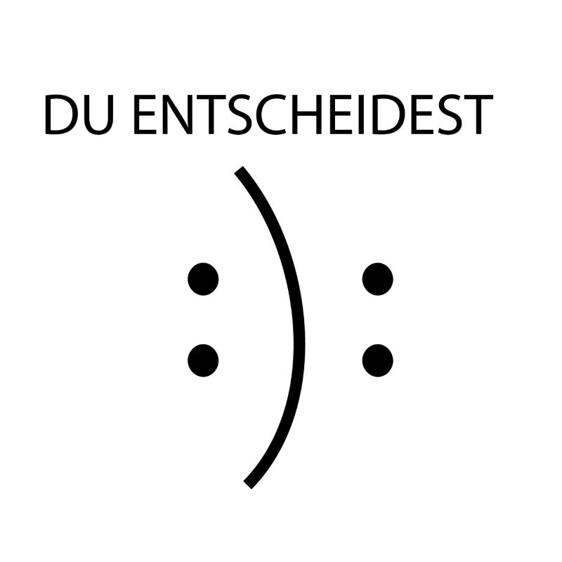 Du entscheidest