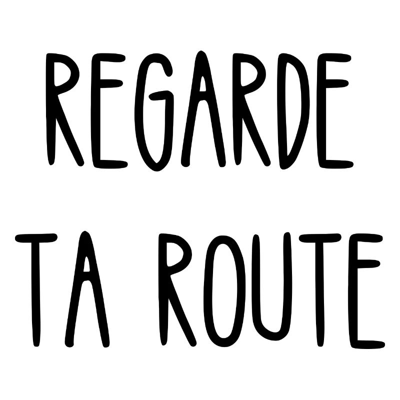 regarde ta route