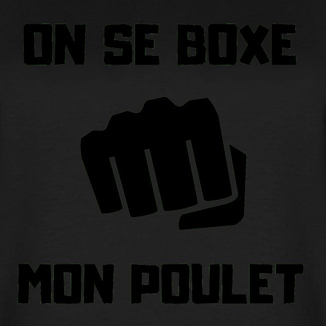 ON SE BOXE MON POULET