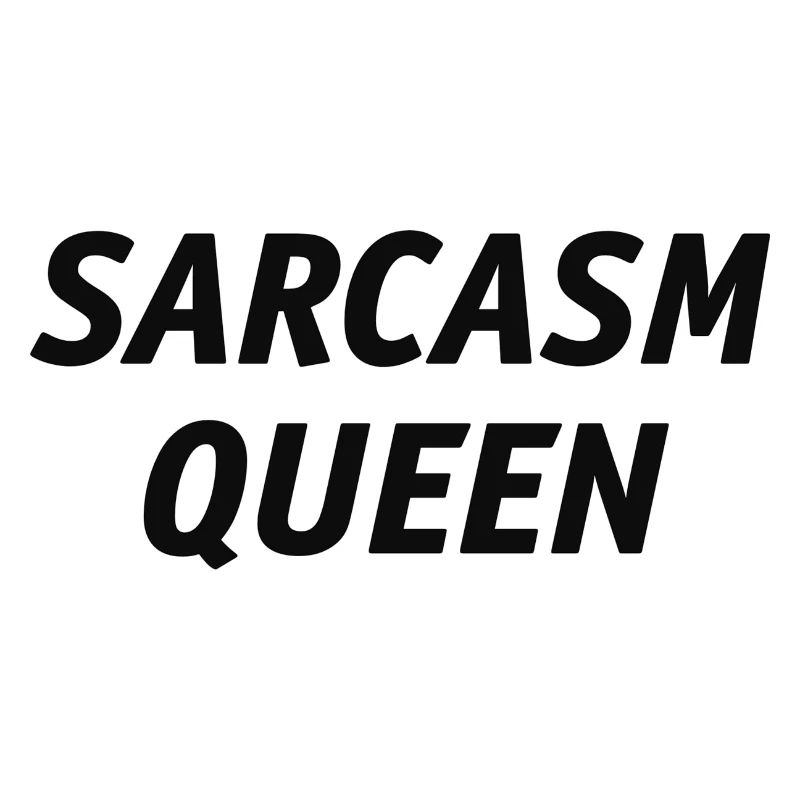 SARCASM QUEEN Design Sarcasm Queen Gift