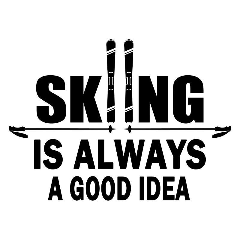 Skiing is always a good idea